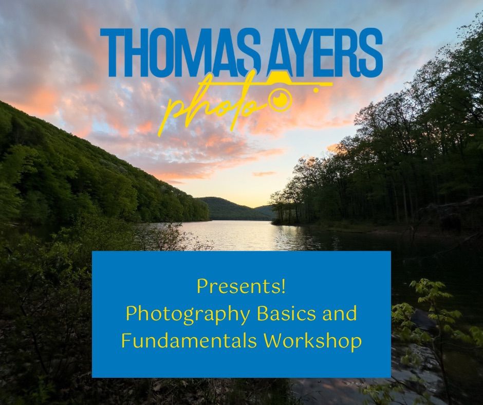 Photography Basics and Fundamentals Workshop By Thomas Ayers Photo