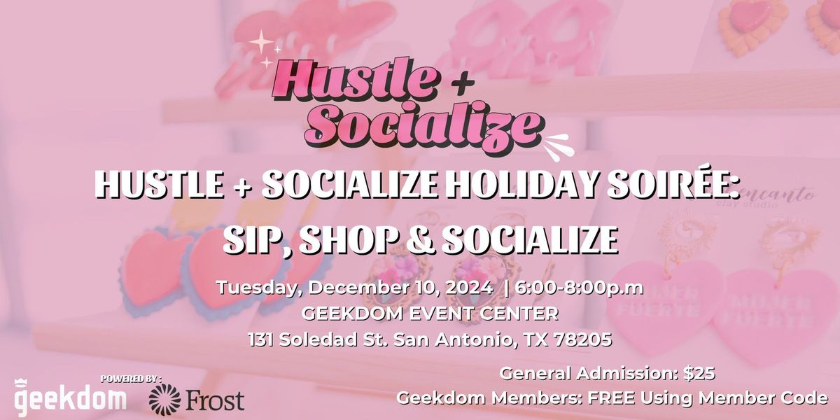 Hustle + Socialize Holiday Soir\u00e9e: Sip, Shop & Socialize