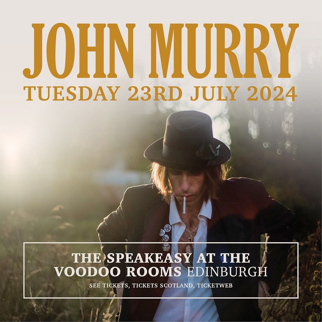 John Murry \/ The Speakeasy @ The Voodoo Rooms \/ Edinburgh \/ 23.07.24