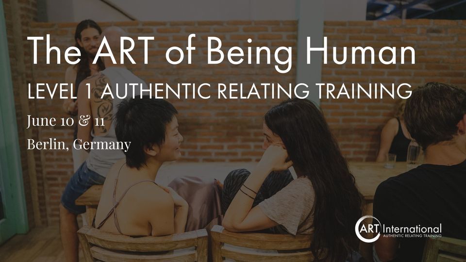 Authentic Relating Training - The ART of Being Human Level 1 - Berlin, Germany