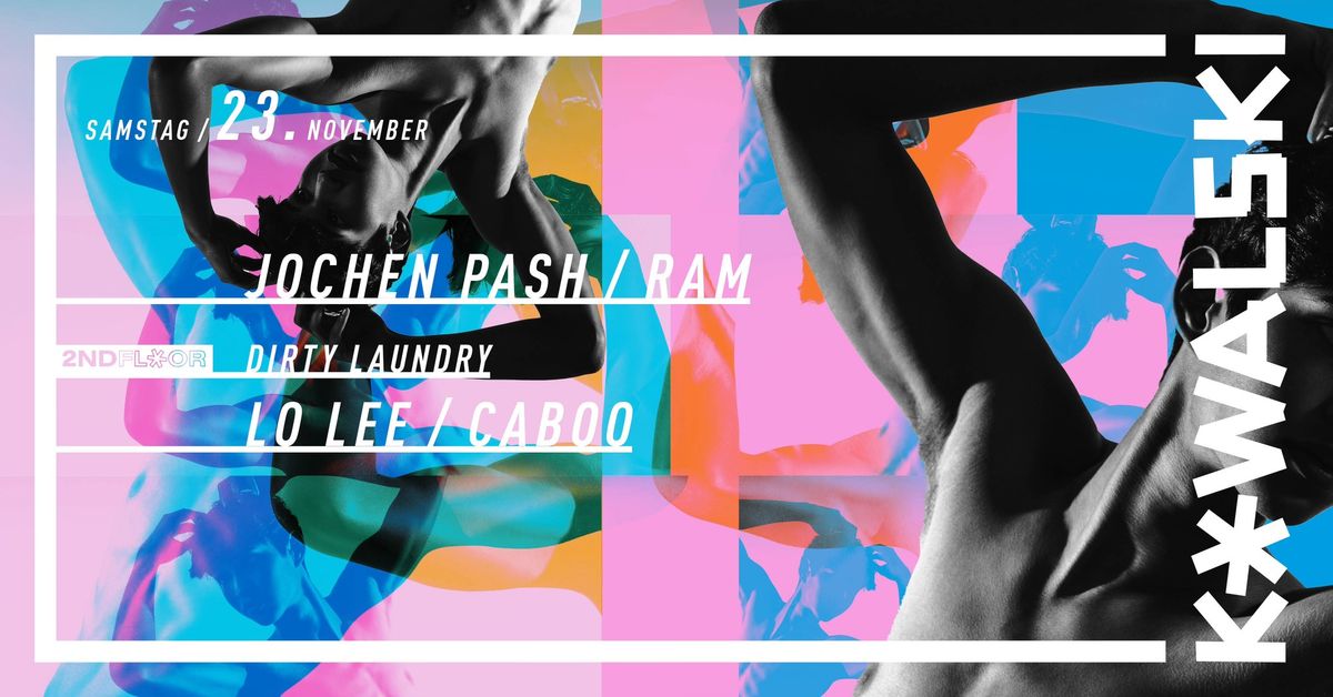 Kowalski Samstag w\/ Jochen Pash \/ Ram \/ Lo Lee \/ Caboo 