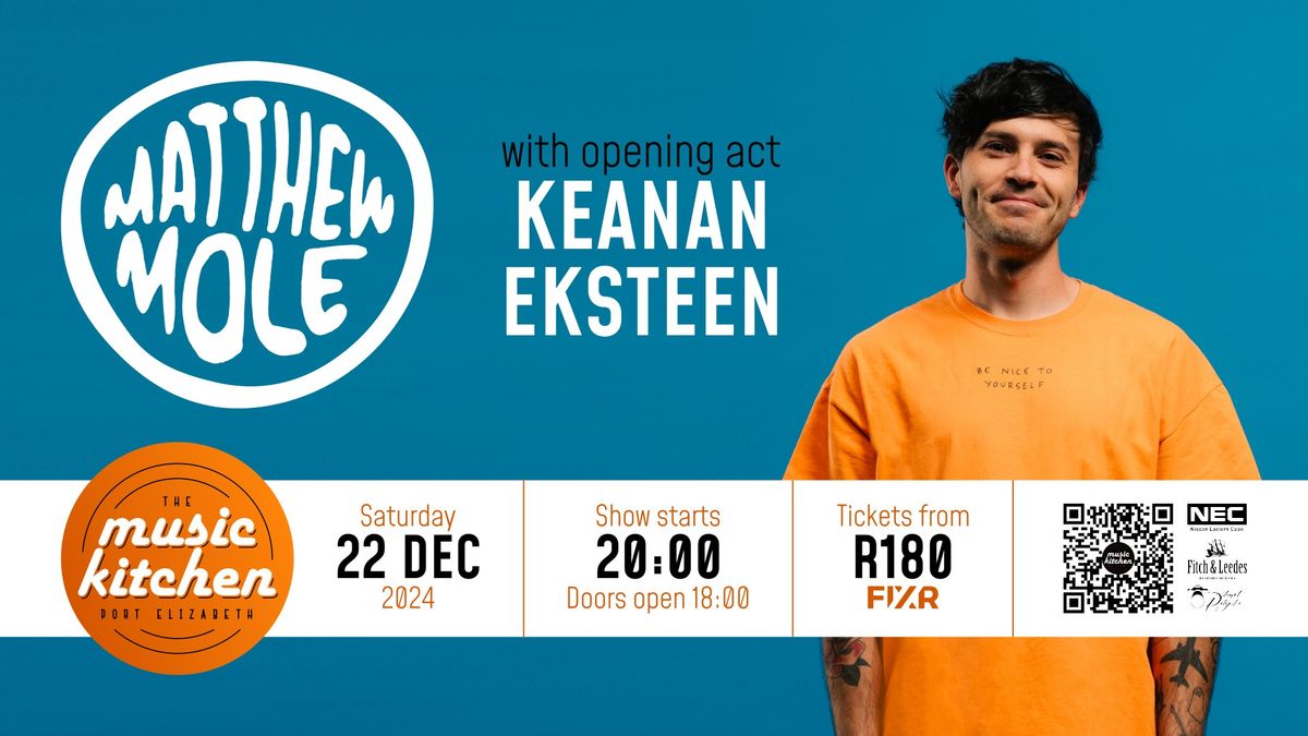 Matthew Mole Ft Keanan Eksteen as openiing act 22nd Dec 2024