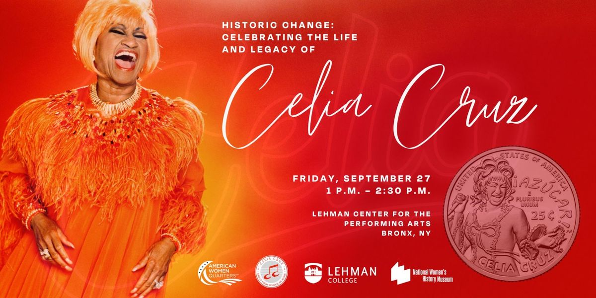 Historic Change: Celebrating the Life and Legacy of Celia Cruz