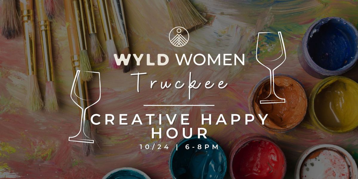 Wyld Women Truckee | Creative Happy Hour