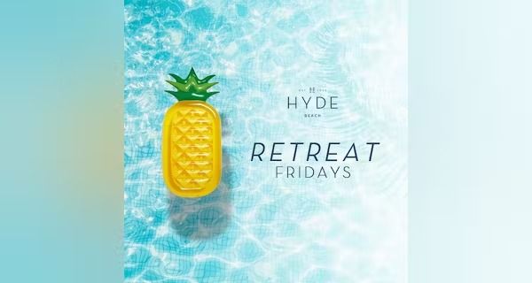Hyde Pool Party Retreat Fridays 