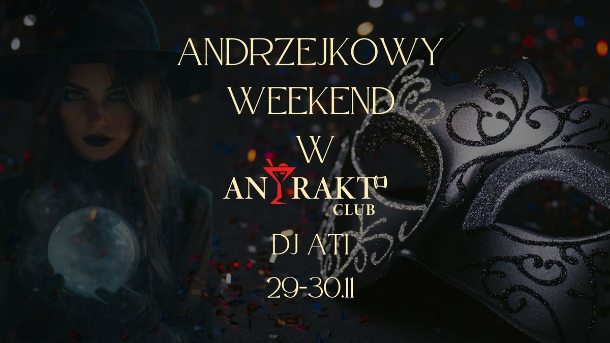 Andrzejkowy weekend w Antrakt Club\/ 29-30.11\/ DJ ATI