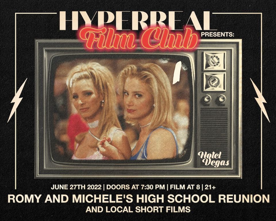Hyperreal Hotel: Romy & Michele's High School Reunion + Local Short Screenings at Hotel Vegas