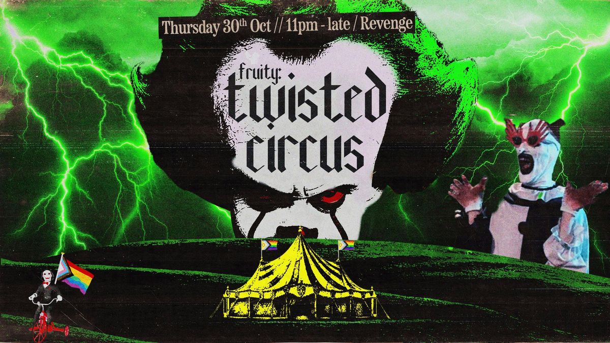 Fruity: Twisted Circus @ Revenge