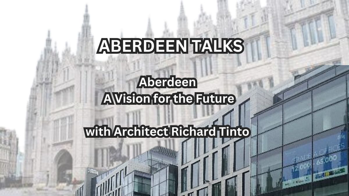 Aberdeen Talks | Aberdeen - A Vision For The Future 