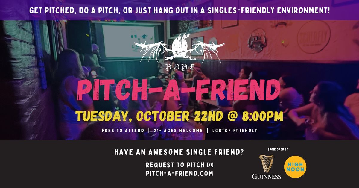 Pitch-a-Friend @ The P.O.P.E