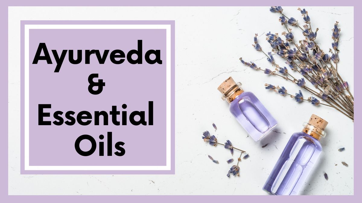 Ayurveda and Essential Oils Class