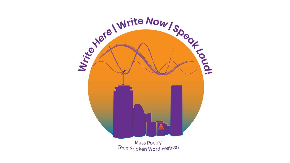 Write Here | Write Now | Speak Loud! Teen Spoken Word Festival