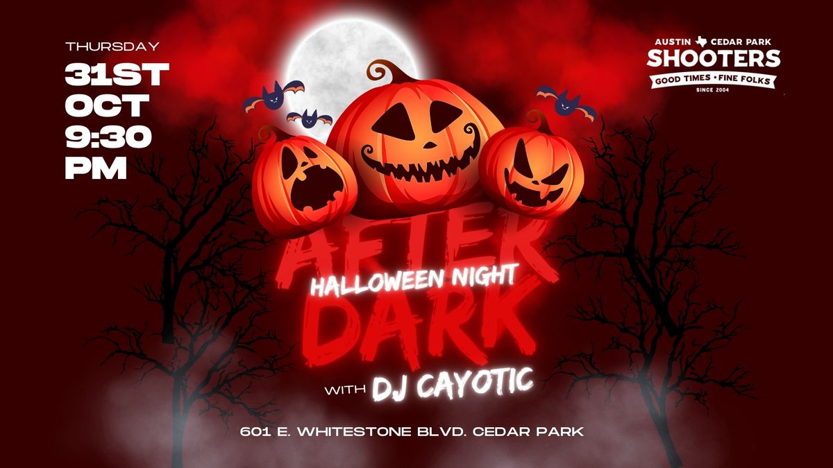 Halloween After Dark with DJ Cayotic at Shooters Cedar Park!