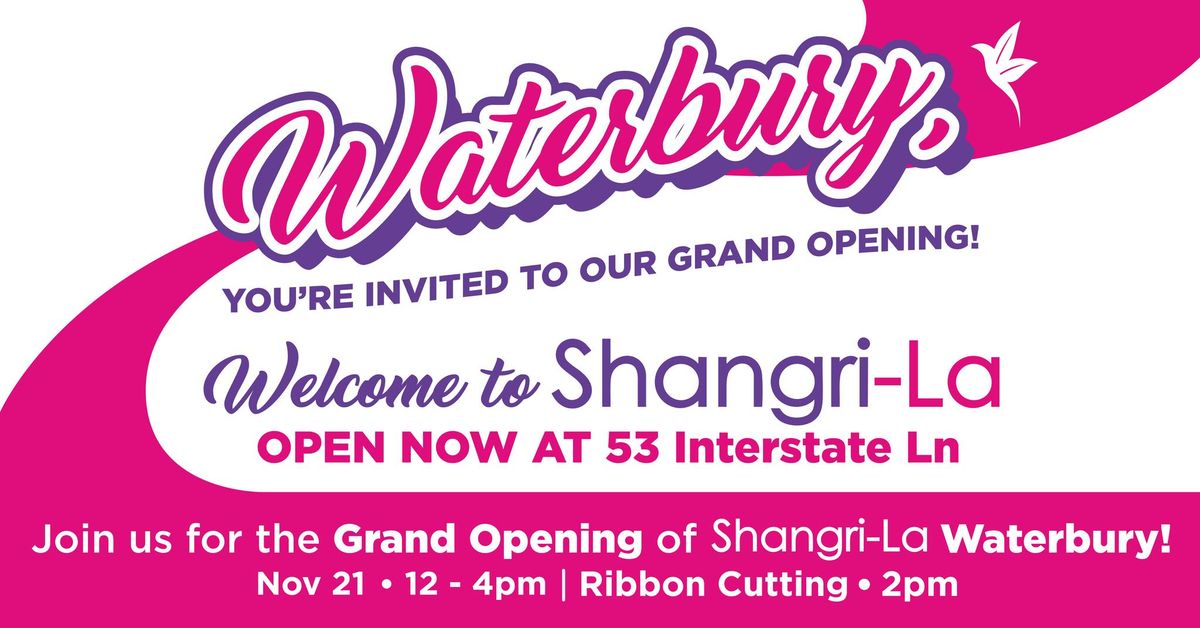 Shangri-La Waterbury \u2728 Grand Opening