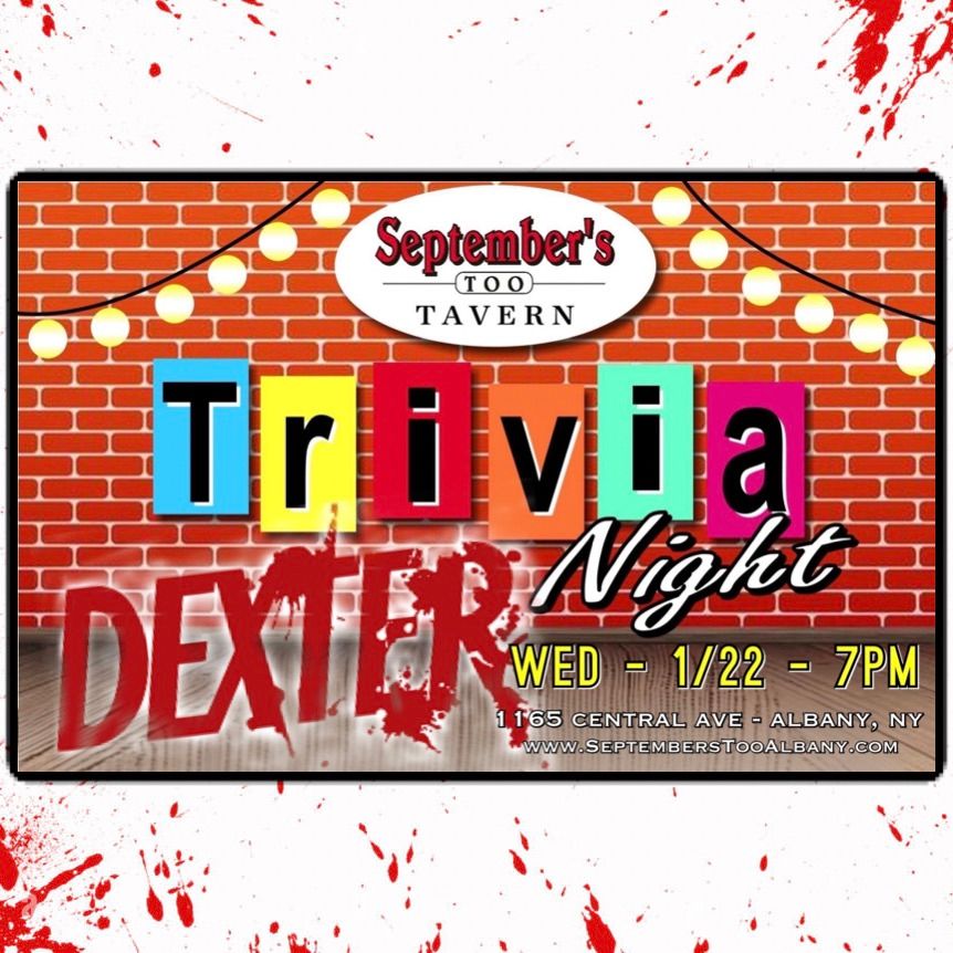 DEXTER TRIVIA NIGHT @ September\u2019s Too Tavern