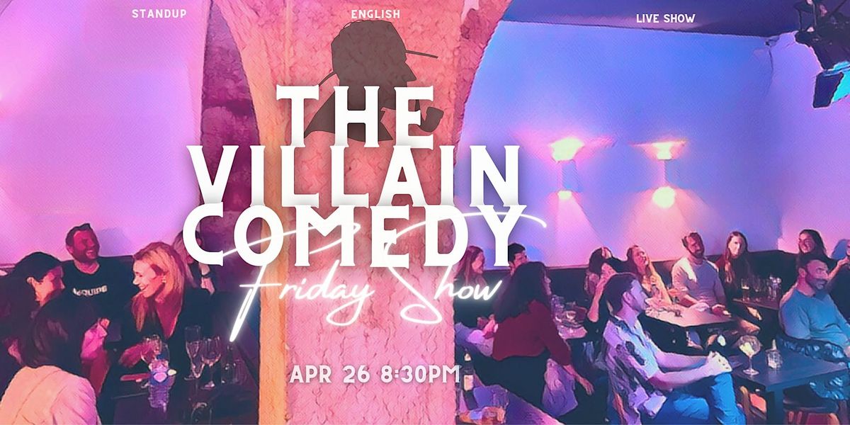 Friday show! - The Villain Comedy - standup showcase in English