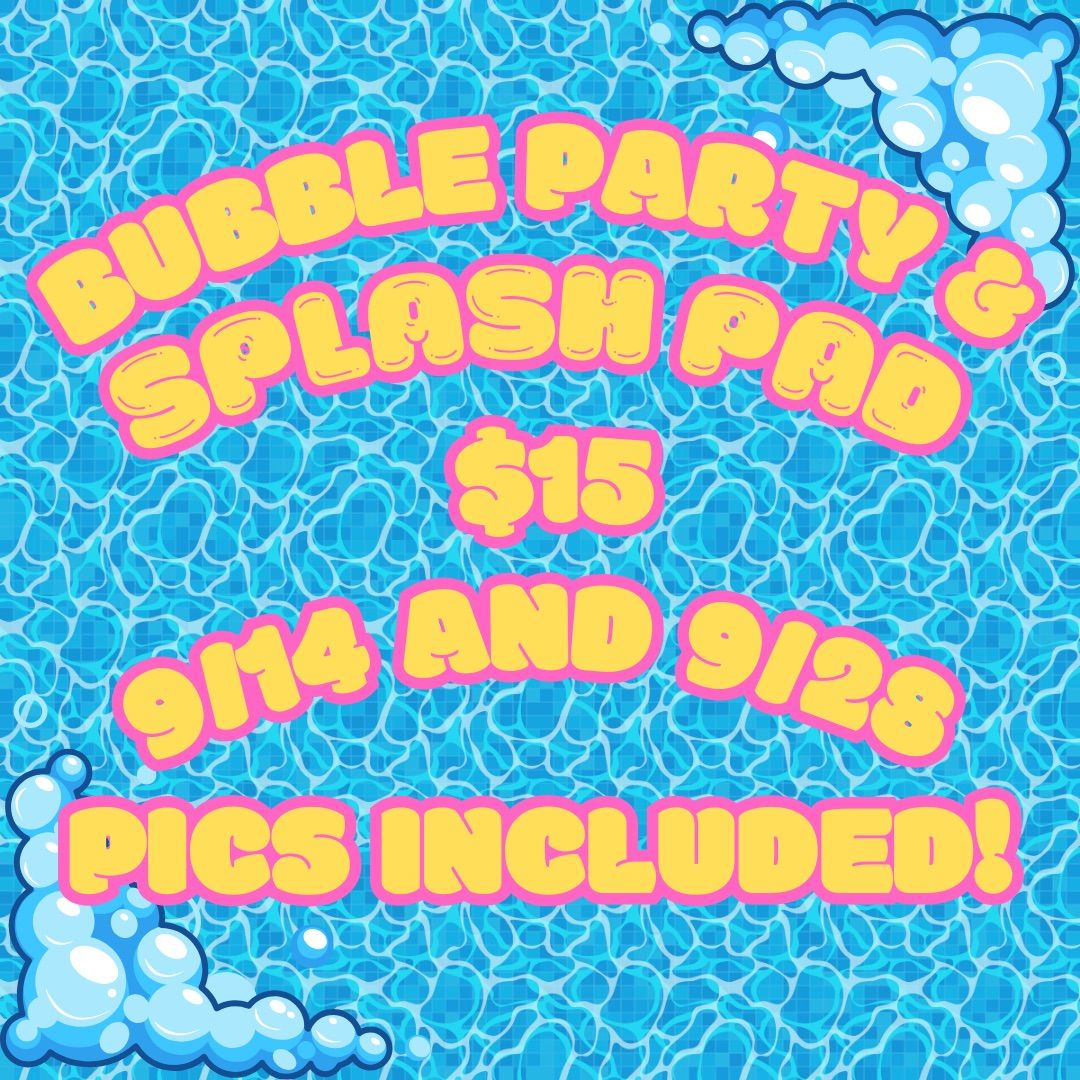 Bubble Party and Splash Pad