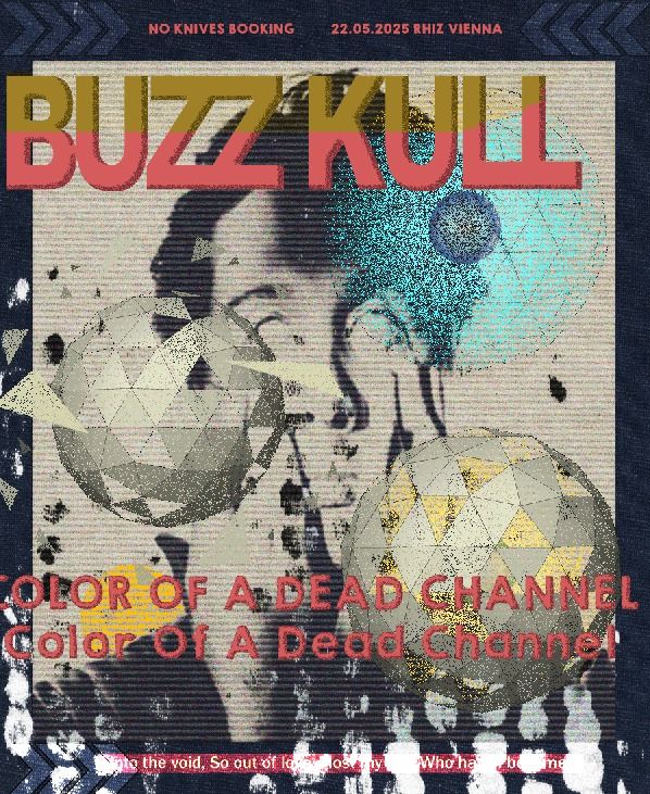 NO KNIVES BOOKING : BUZZ KULL (AUS), COLOR OF A DEAD CHANNEL