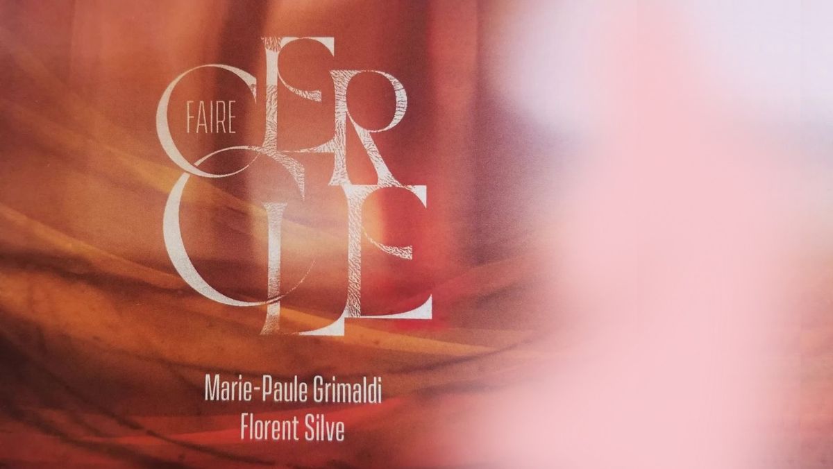 Faire Cercle | Marie-Paule Grimaldi et Florent Silve