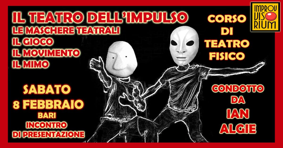 TEATRO DELL\u2019IMPULSO! Corso di Teatro Fisico Condotto da Ian Algie