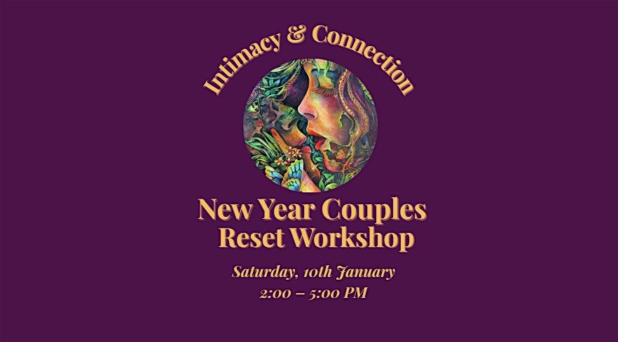 New Year Couples Reset Workshop \u2013 Intimacy & Connection