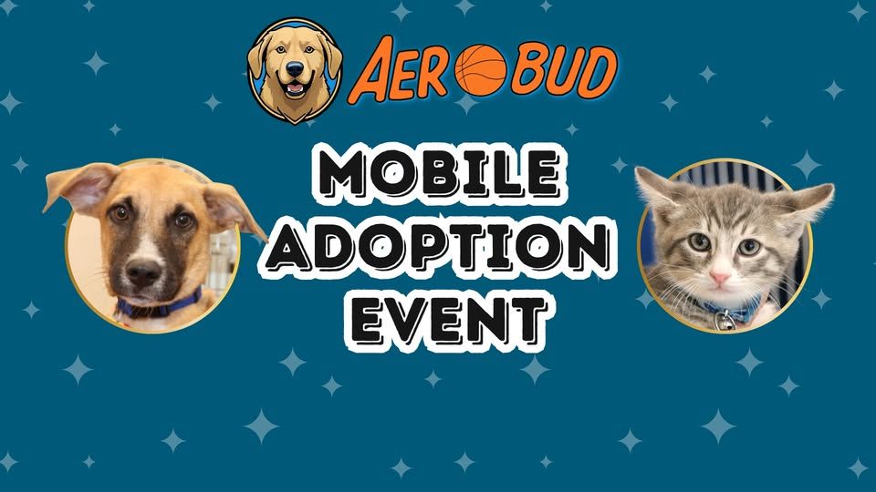 Adopt Your New Furry Friend - Mobile Adoption Event ft. Dogs, Cats, Puppies, and Kittens!