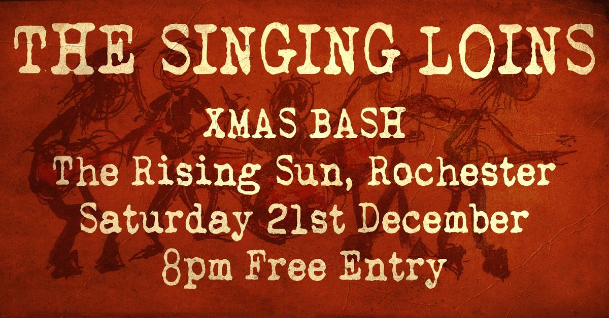 The Singing Loins Xmas Bash at The Rising Sun