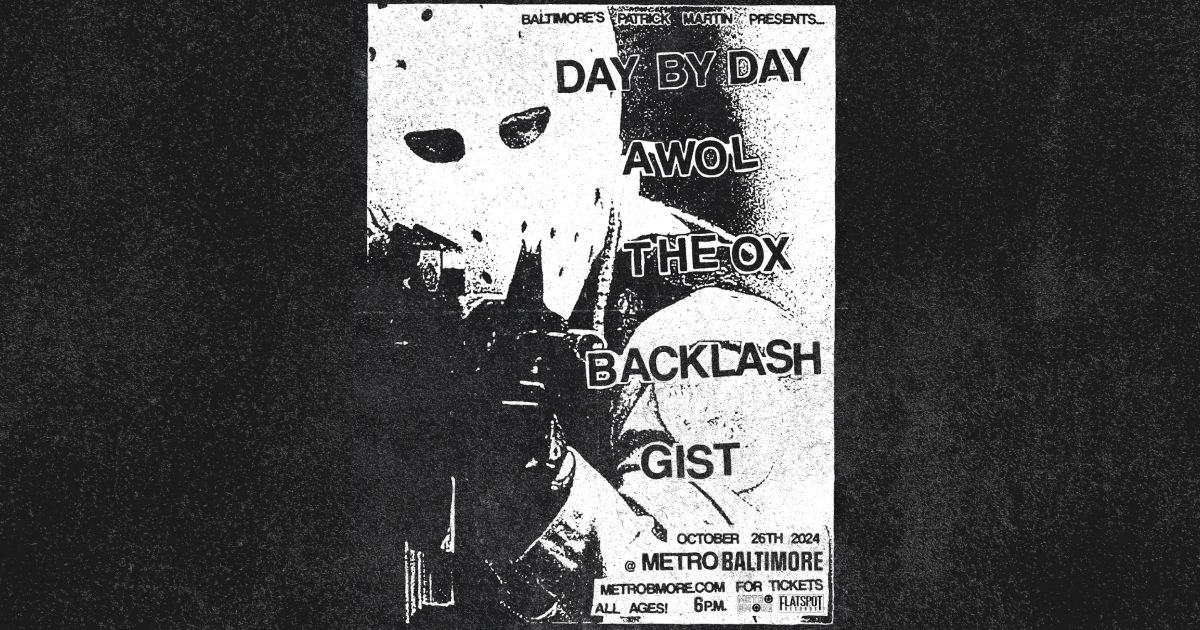 DAY BY DAY w\/ AWOL, The Ox, Backlash and Gist @ Metro Baltimore 