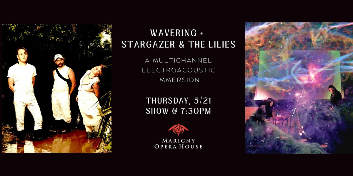Wavering + Stargazer & the Lilies: A Multichannel Electroacoustic Immersion