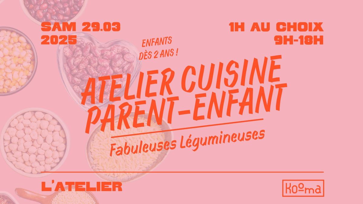 \ud83d\udc69\u200d\ud83c\udf73 Atelier Cuisine Parent-Enfant  "Autour des fabuleuses l\u00e9gumineuses !" \ud83c\udf31 | Kooma Atelier