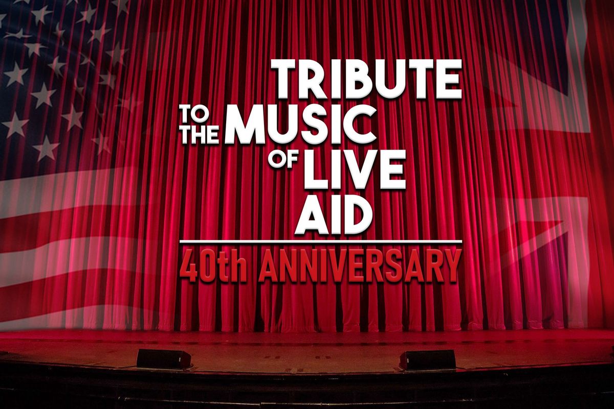 Tribute to the music of Live Aid | 40th Anniversary