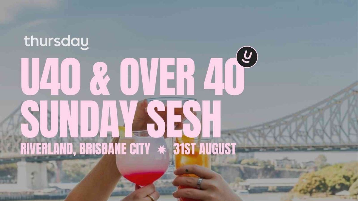 Sunday | Riverland (U40 &amp; Over 40) | Brisbane City