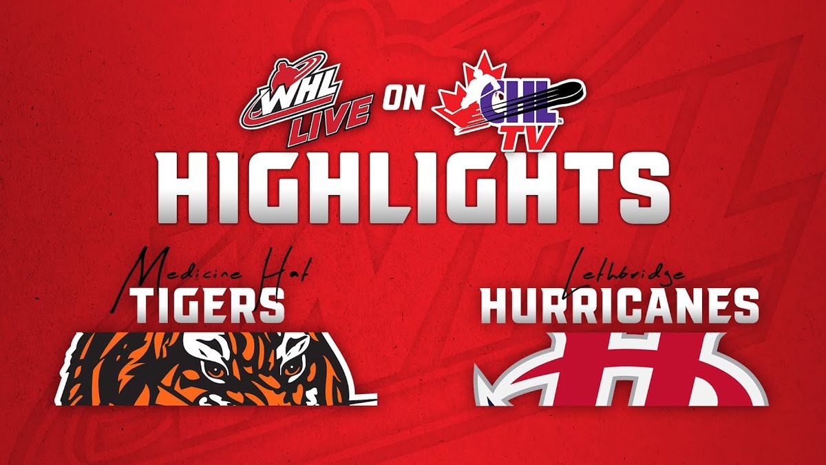 Medicine Hat Tigers at Lethbridge Hurricanes