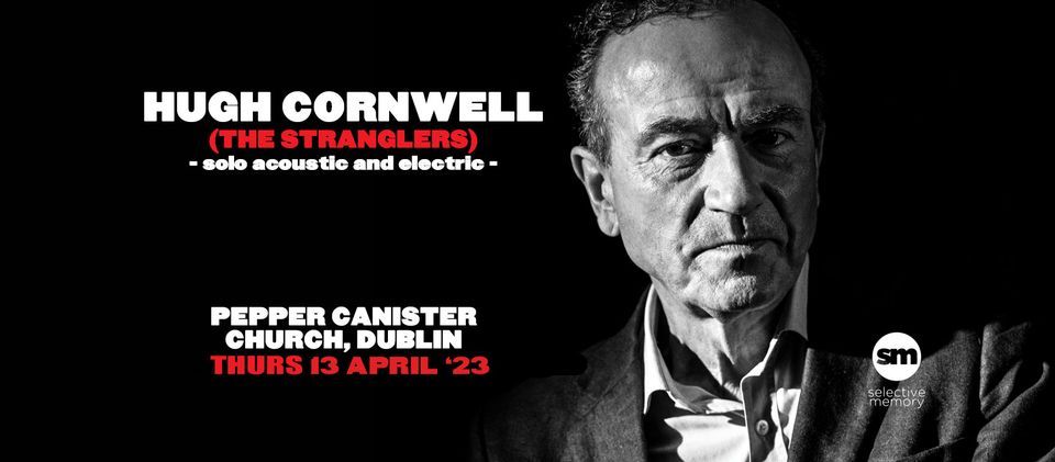 Hugh Cornwell (Original Stranglers Frontman) - Pepper Canister Church - by Selective Memory