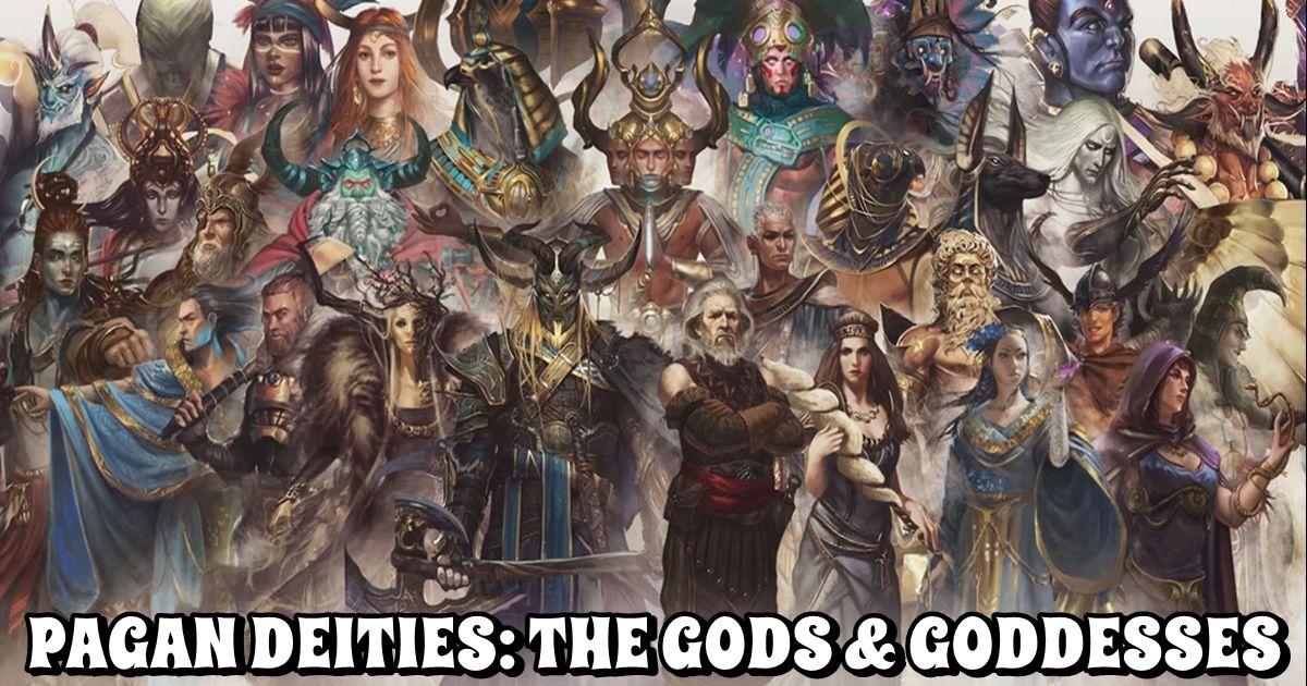 Pagan Deities: The Gods & Goddesses