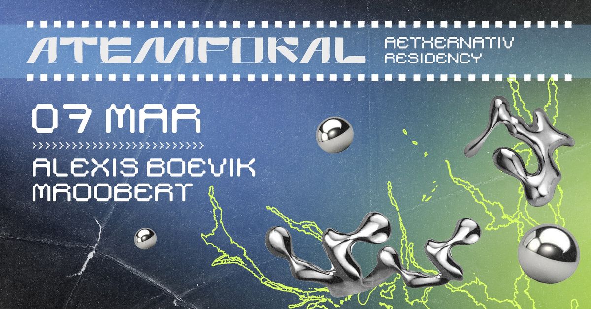 Atemporal at Aethernativ w\/ Alexis Boevik & Mroobert