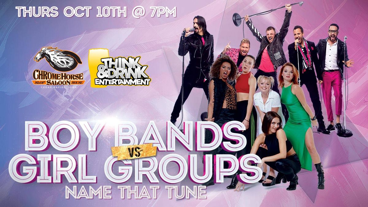 Boy Bands vs Girl Groups Name That Tune @ Chrome Horse Saloon (Cedar Rapids) \/ Thurs Oct 10th @ 7pm