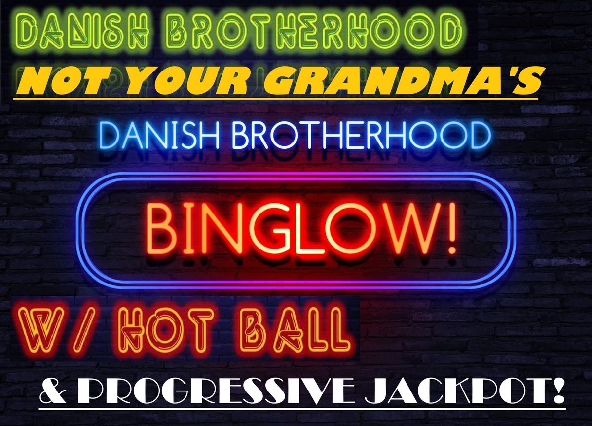 Not Ur G'Ma's BINGLOW! Est. $1300 Progressive Jackpot! With Est. $250 Hot Ball! Doors Open at 4:30PM