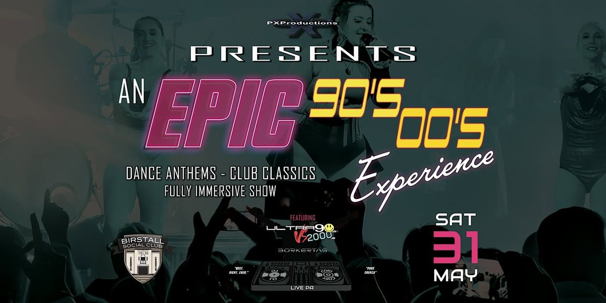 An EPIC 90s 00s Experience - Ultra 90s Vs 2000s - Birstall Social Club