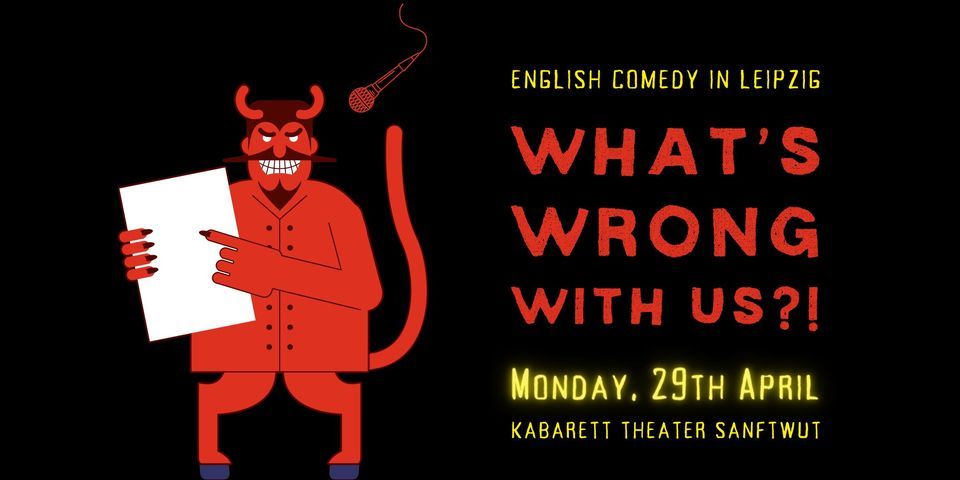 What\u2019s Wrong With Us?! \u2022 Leipzig \u2022 Dark Stand Up Comedy Show in English  \u2022 Kabarett Theater Sanftwut