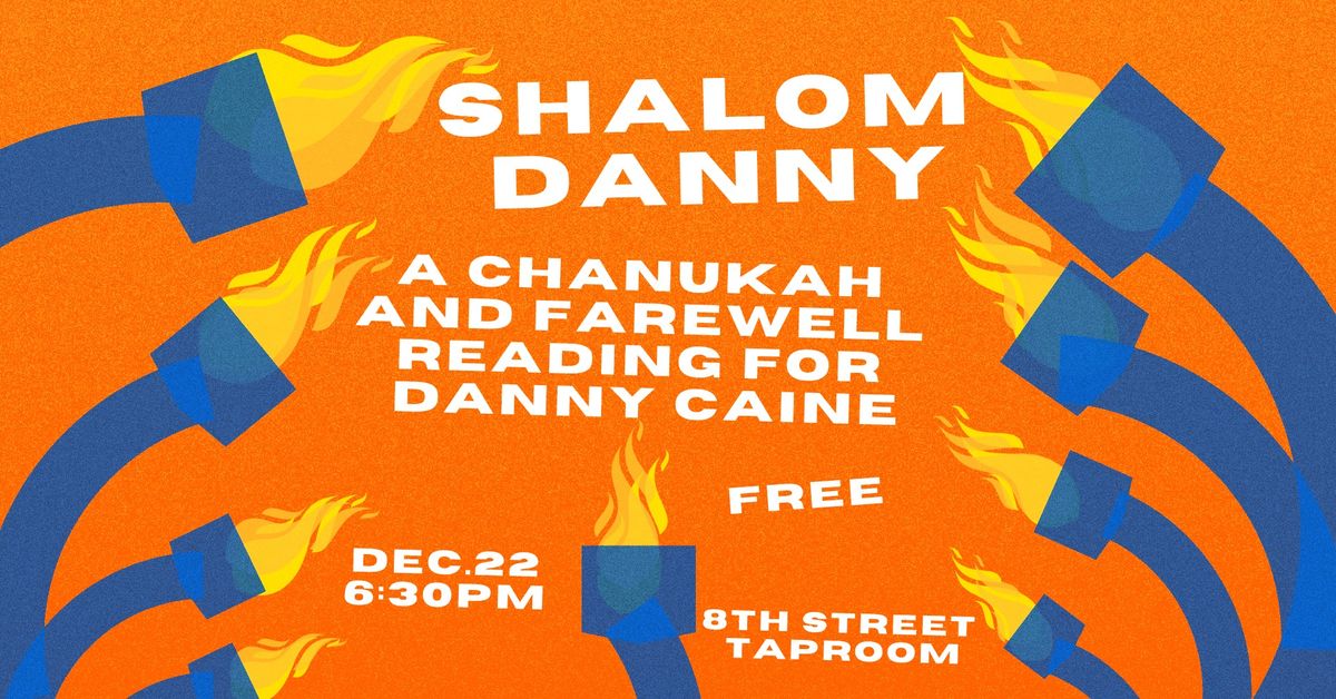 Shalom Danny: A Chanukah and Farewell Reading for Danny Caine