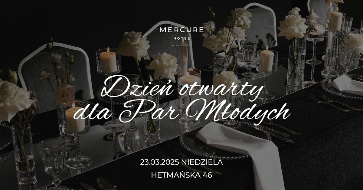 Dzie\u0144 Otwarty dla Par M\u0142odych w Hotelu Mercure | 23.03 | Niedziela | 14:00