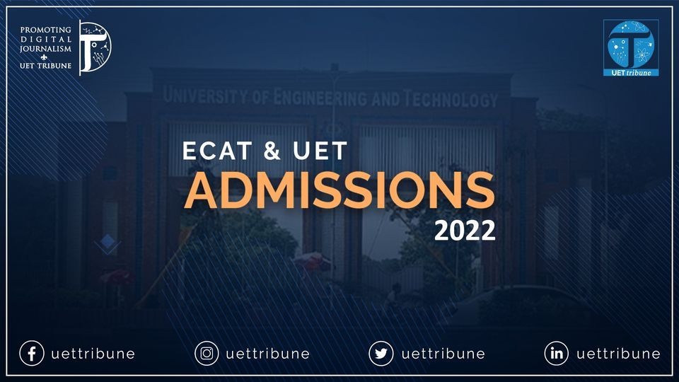 UET Lahore Admissions Guidance 2022, University of Engineering and ...