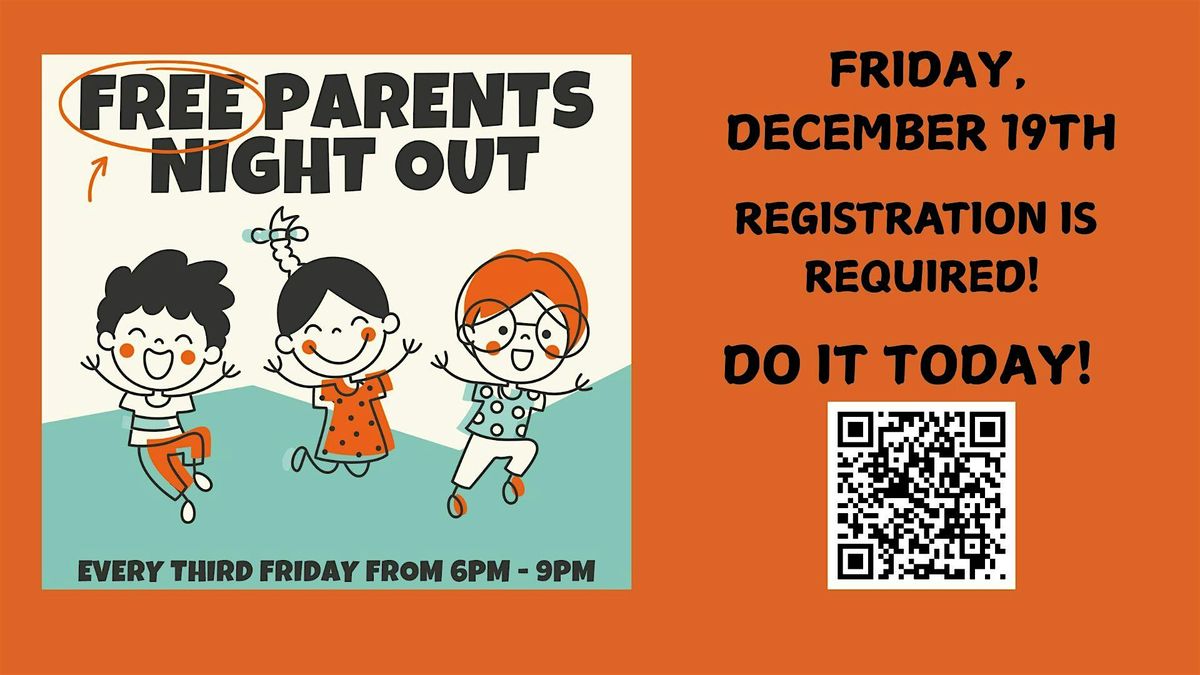 PARENT'S NIGHT OUT - 3 HOURS OF FREE CHILDCARE!