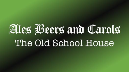 Ales Beers and Carols @ The Old School House