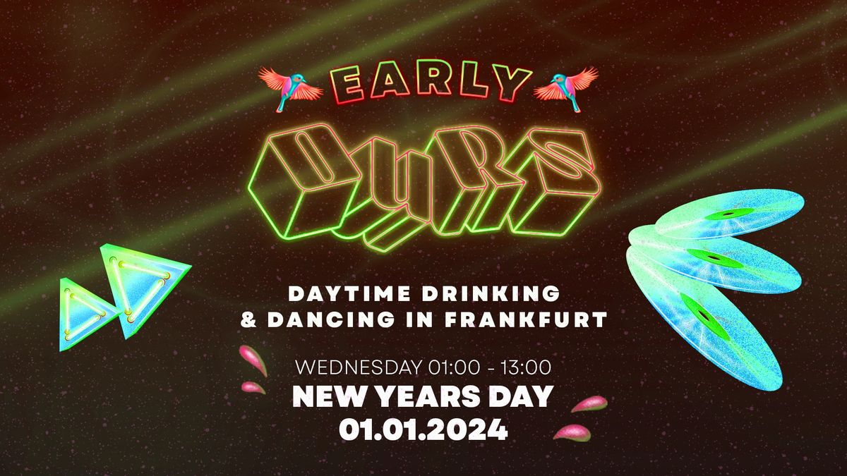 EARLY OURS - NEW YEARS DAY