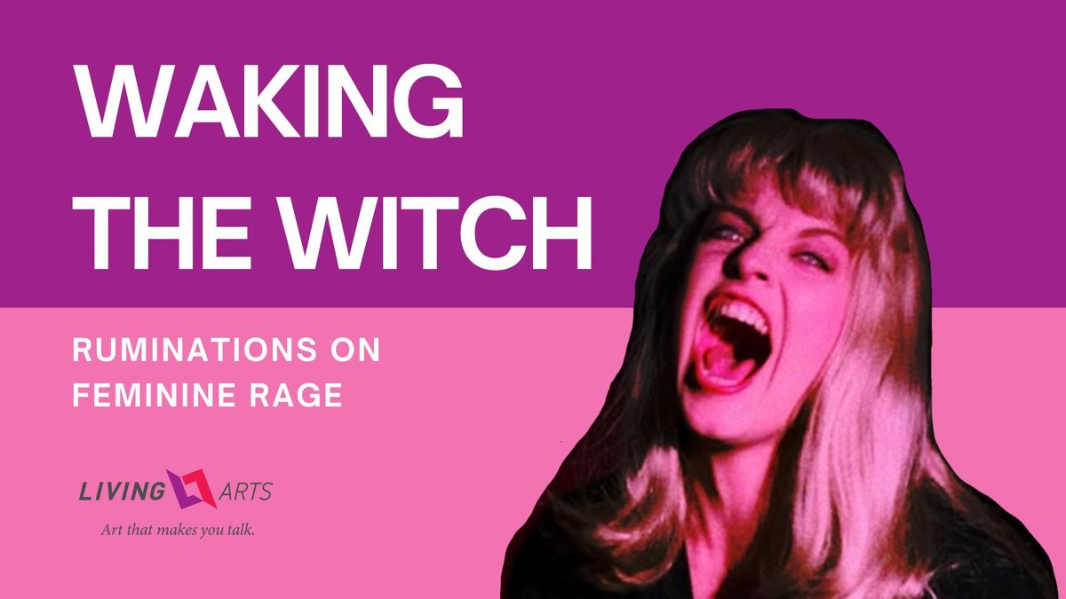 Waking the Witch: Ruminations on Feminine Rage