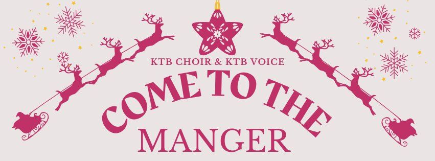 Come to the Manger: A KTB Carol Concert