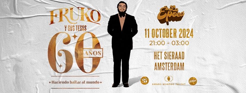 La Epoca presenta FRUKO Y SUS TESOS 60 ANIVERSARIO