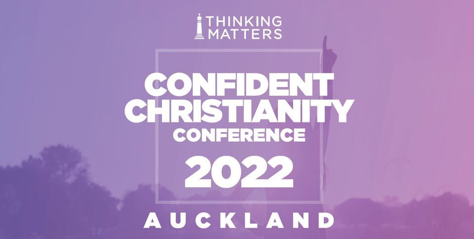 Confident Christianity Conference 2022 - Auckland